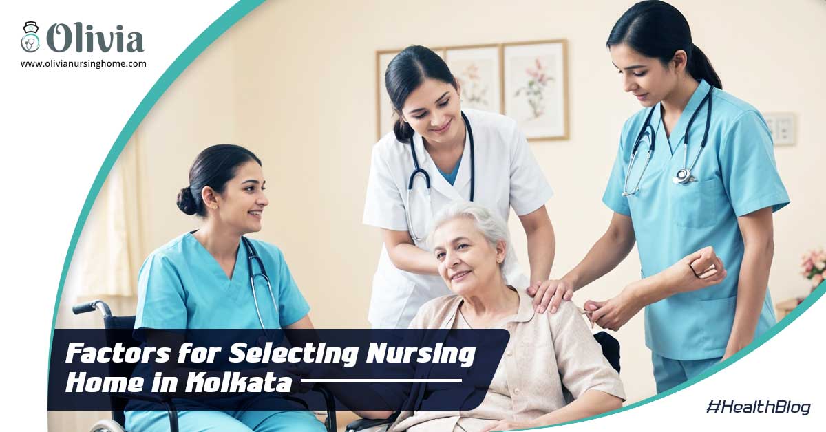 Finding the Right Fit: Choosing a Nursing Home in Kolkata